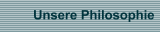 Unsere Philosophie